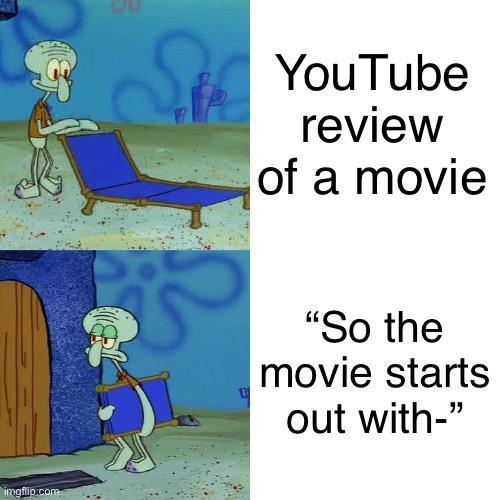imgflip.com YouTube review of a movie "So the movie starts out with-"