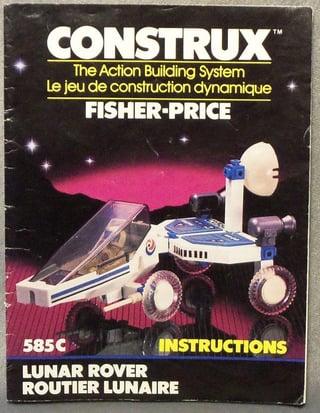 CONSTRUX™ The Action Building System Le jeu de construction dynamique FISHER-PRICE INSTRUCTIONS 585C LUNAR ROVER ROUTIER LUNAIRE