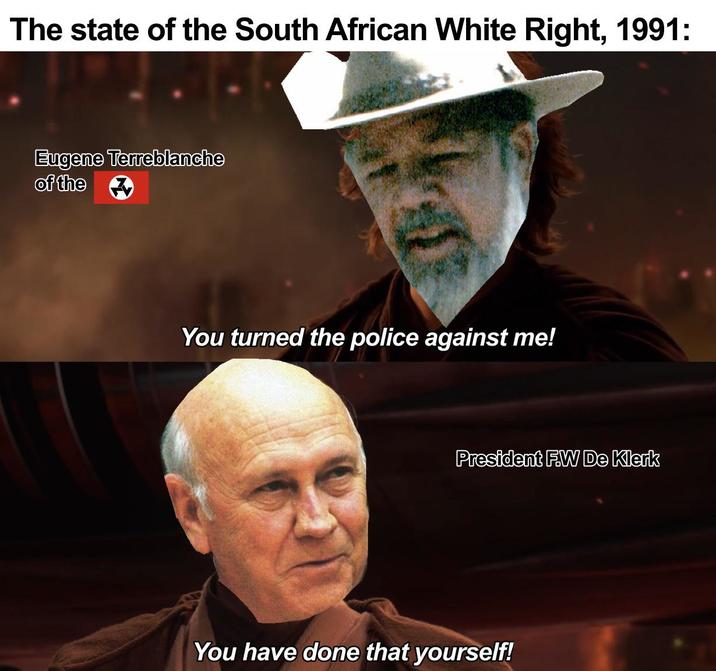 The state of the South African White Right, 1991: Eugene Terreblanche of the You turned the police against me! President F.W De Klerk You have done that yourself!
