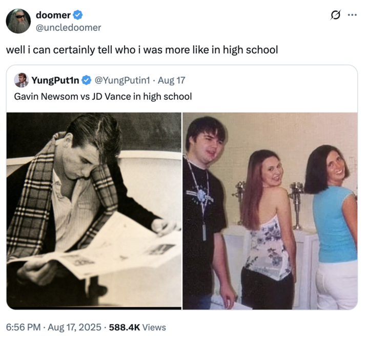 well i can certainly tell who i was more like in high school A "tweet":https://knowyourmeme.com/memes/sites/twitter-x comparing the high school photos of California Governor "Gavin Newsom":https://knowyourmeme.com/memes/people/gavin-newsom and "U.S.":https://knowyourmeme.com/memes/cultures/united-states-of-america Vice President "J.D. Vance":https://knowyourmeme.com/memes/people/jd-vance, which, overall, likened Newsom as a ""Chad":https://knowyourmeme.com/memes/chad" and Vance as a ""Chud":https://knowyourmeme.com/memes/chud" or "nerd."