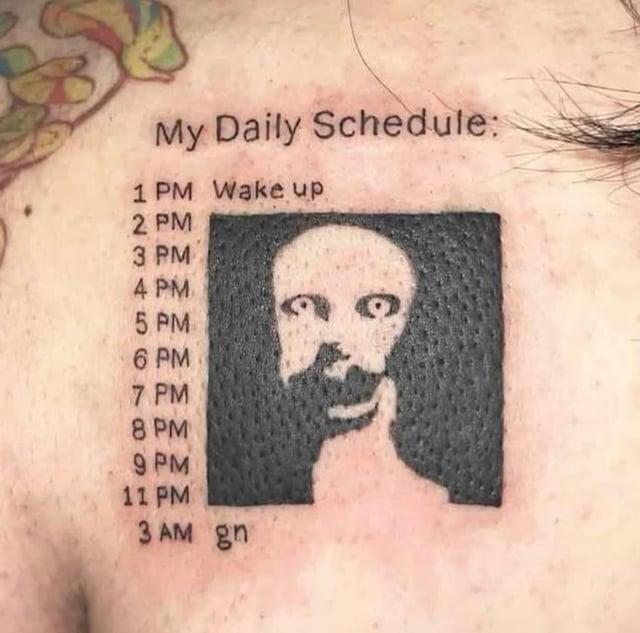 My Daily Schedule: 1 PM Wake up 2 PM 3 PM 4 PM 5 PM 6 PM 7 PM 8 PM 9 PM 11 PM 3 AM gn