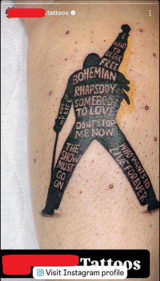 tattoos WANT TO BREAK FREE BOHEMIAN OVE MY LIFE RHAPSODY SOMEBOD TO LOVE DONT STOP ME NOW THE SHOW MUST GO ON WHO WANTS TO LIVE FOREVER Tattoos Visit Instagram profile
