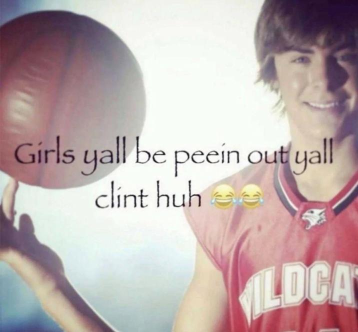 Girls yall be peein out yall clint huh e ILDCA