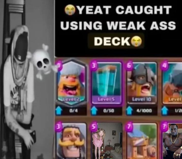 YEAT CAUGHT USING WEAK ASS DECK Level 2 Level S Level 10 Level 0/4 0/50 4/1000 1/2