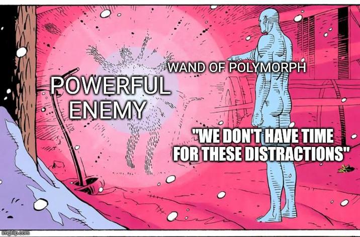 imgflip.com WAND OF POLYMORPH POWERFUL ENEMY "WE DON'T HAVE TIME FOR THESE DISTRACTIONS" TH