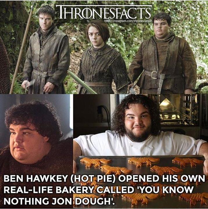 THRONESFACTS http://instagram.com/thronesfacts/ BEN HAWKEY (HOT PIE) OPENED HIS OWN REAL-LIFE BAKERY CALLED 'YOU KNOW NOTHING JON DOUGH'