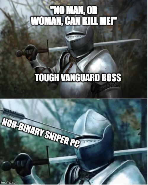 "NO MAN, OR WOMAN, CAN KILL MET TOUGH VANGUARD BOSS NON-BINARY SNIPER PC imgflip.com