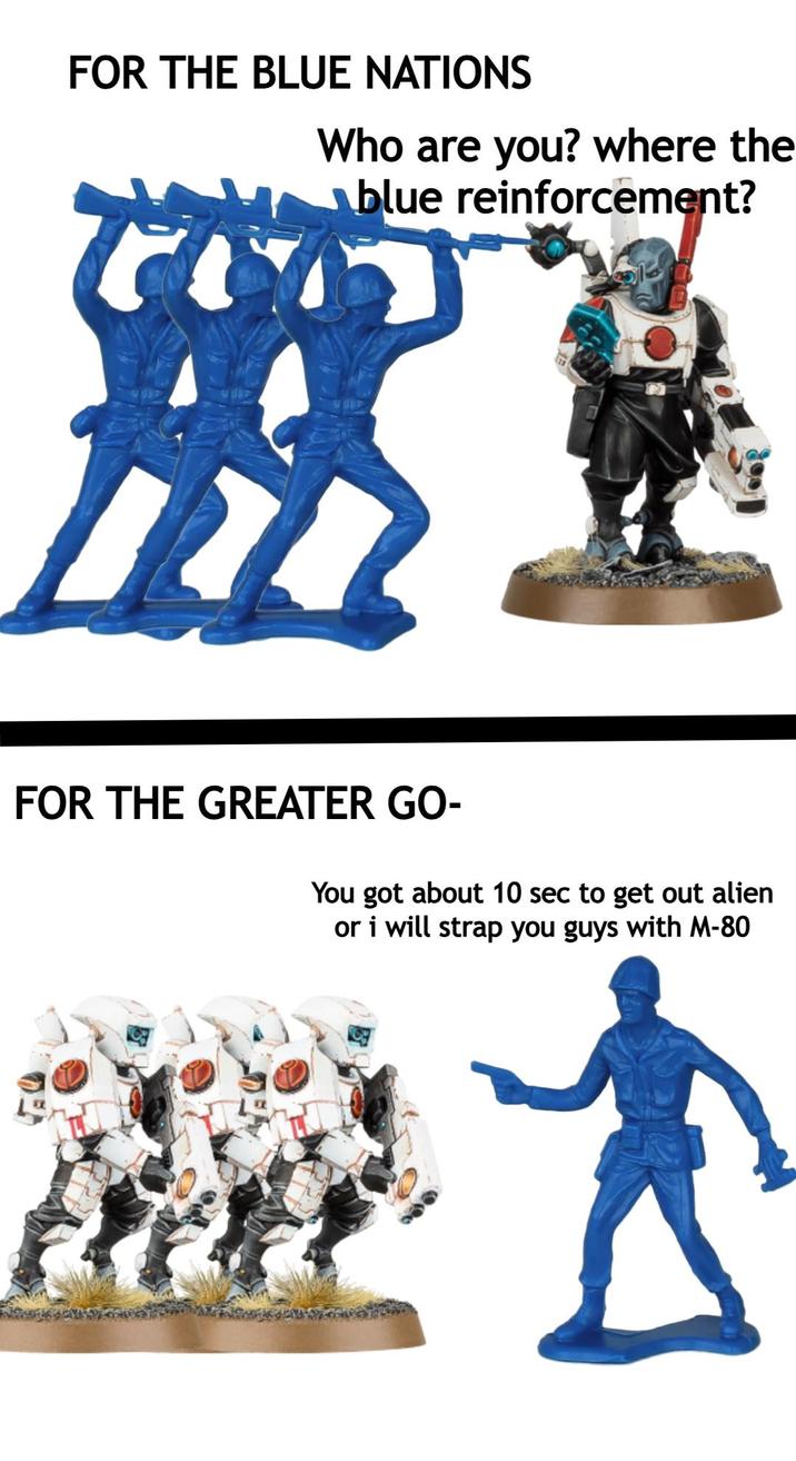 FOR THE BLUE NATIONS Who are you? where the reinforcement? blue FOR THE GREATER GO- You got about 10 sec to get out alien or i will strap you guys with M-80