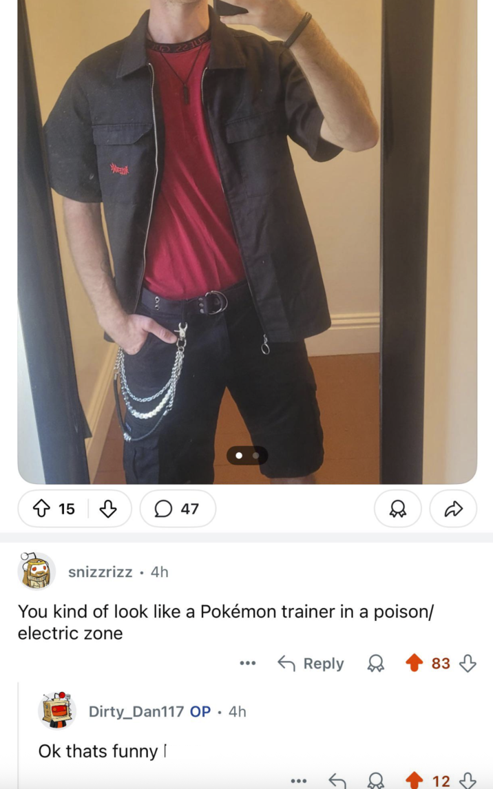 800 15 ♡ 47 snizzrizz⚫4h You kind of look like a Pokémon trainer in a poison/ electric zone Dirty_Dan117 OP. 4h Ok thats funny | ← Reply D D 83 ... 12