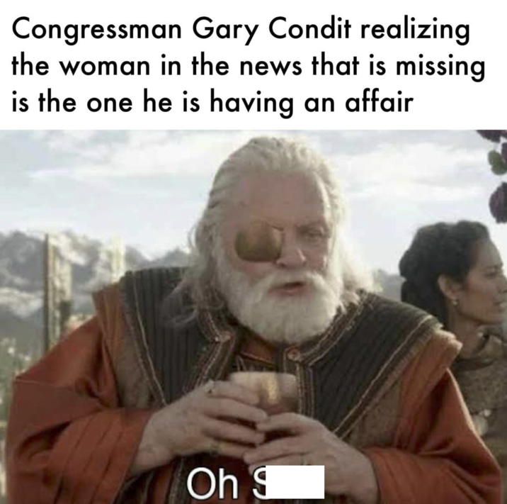 Congressman Gary Condit realizing the woman in the news that is missing is the one he is having an affair Oh S