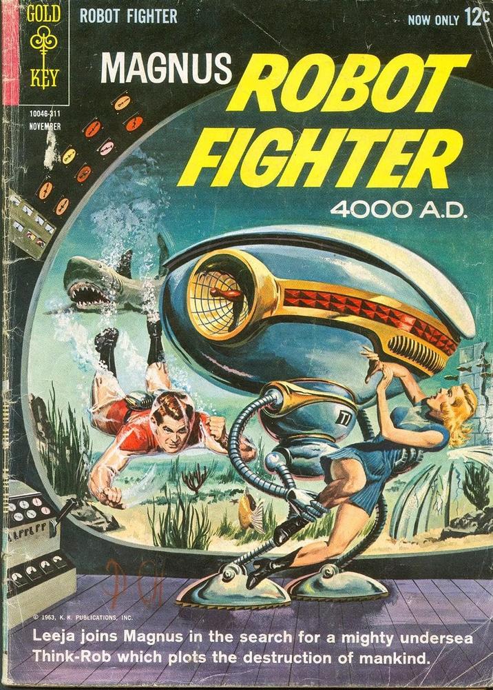 GOLD ROBOT FIGHTER KEY 10046-311 NOVEMBER NOW ONLY 12C MAGNUS ROBOT FIGHTER 4000 A.D. T 1963, K. K. PUBLICATIONS, INC. Leeja joins Magnus in the search for a mighty undersea Think-Rob which plots the destruction of mankind.