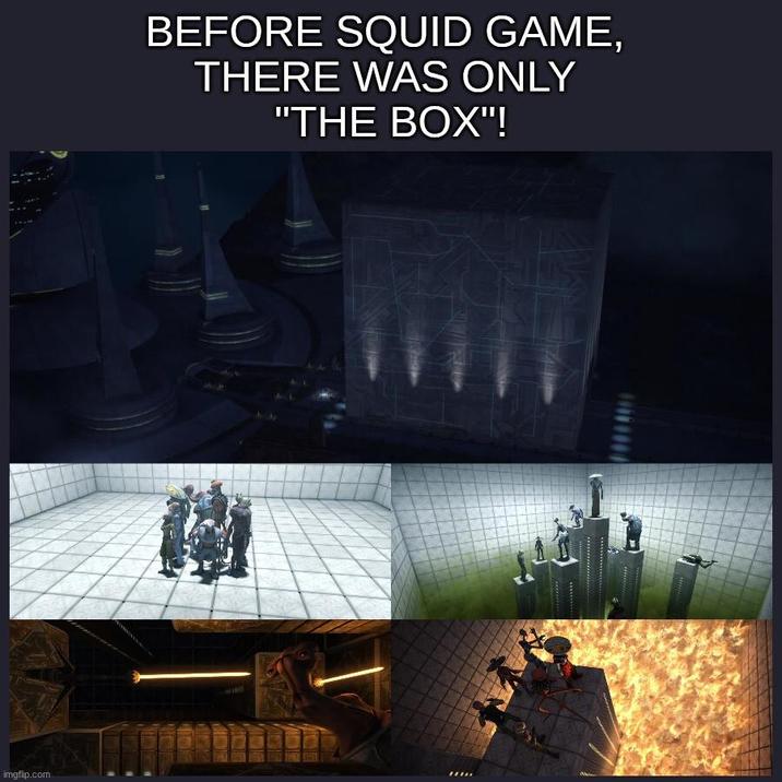 imgflip.com BEFORE SQUID GAME, THERE WAS ONLY "THE BOX"!