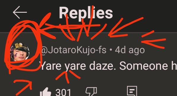 Replies FAIL @JotaroKujo-fs • 4d ago Yare yare daze. Someone h > 301