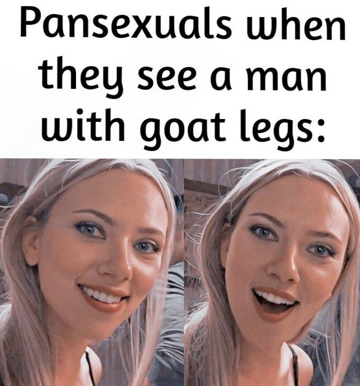 Pansexuals when they see a man with goat legs: