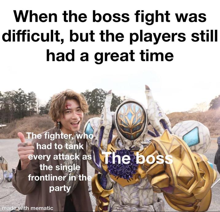 When the boss fight was difficult, but the players still had a great time The fighter, who I had to tank every attack as The boss the single frontliner in the party made with mematic