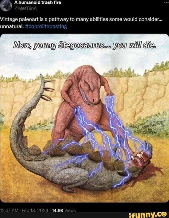 X user @mettiina tweeted, "Vintage paleoart is a pathway to many abilities some would consider...unnatural. #coproliteposting." The post gathered over 14,000 views before it was deleted. An iFunny repost by thatoneguyinlinebehindyou gathered over 4,000 smiles in a year.