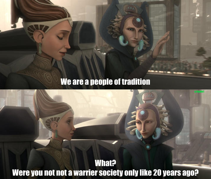 We are a people of tradition DIRY u/bja le1 What? Were you not not a warrier society only like 20 years ago?