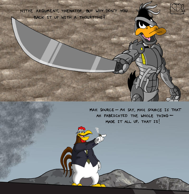 NITHE ARGUMENT, THENATOR, BUT WHY DON'T YOU BACK IT UP WITH A THOURTTHE? MAH SOURCE - AH SAY, MAH SOURCE IS THAT AH FABRICATED THE WHOLE THING - MADE IT ALL UP, THAT IS! 22