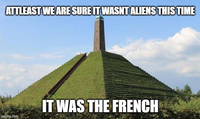 ATTLEAST WE ARE SURE IT WASNT ALIENS THIS TIME imgflip.com IT WAS THE FRENCH