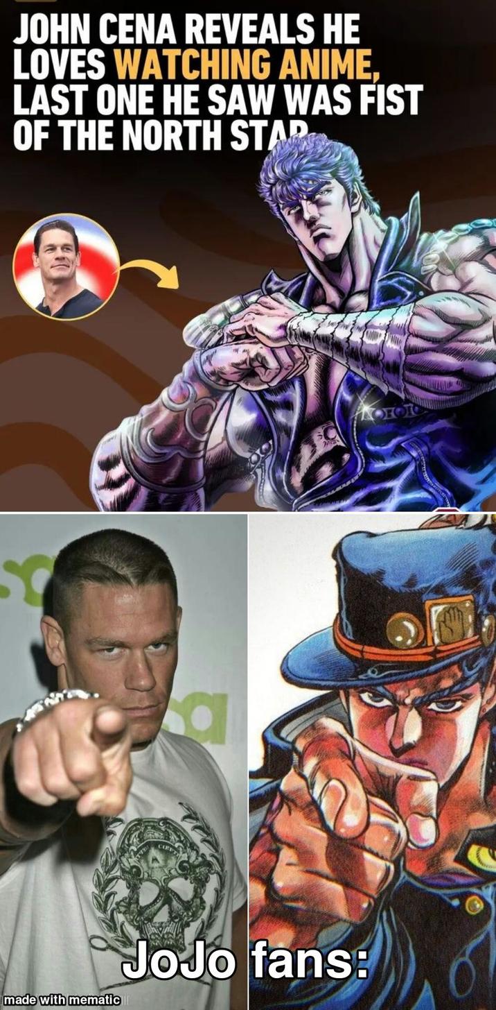 JOHN CENA REVEALS HE LOVES WATCHING ANIME, LAST ONE HE SAW WAS FIST OF THE NORTH STAR JoJo fans: made with mematic ДОГОГО