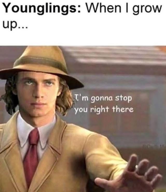 Younglings: When I grow up... I'm gonna stop you right there BCC