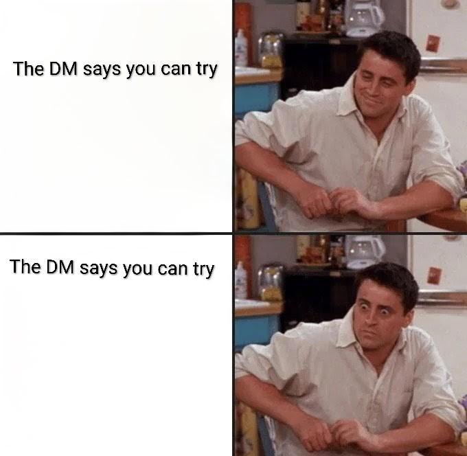The DM says you can try The DM says you can try