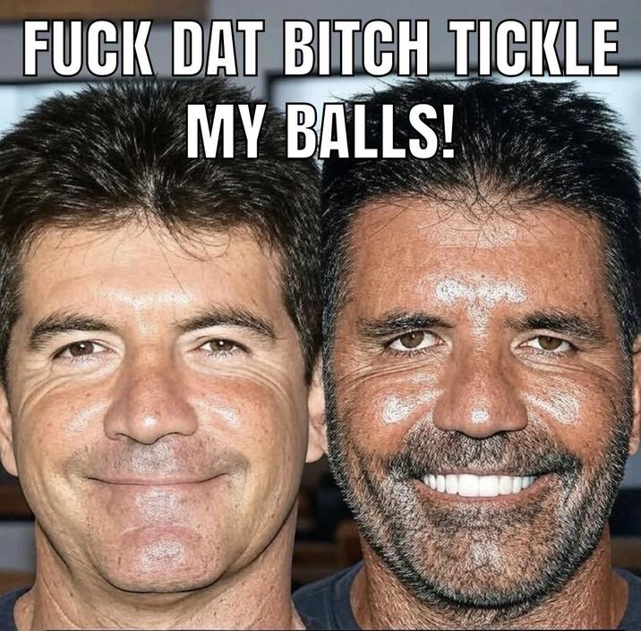 F--- DAT BITCH TICKLE MY BALLS!