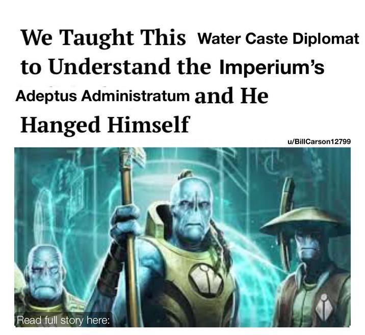 We Taught This Water Caste Diplomat to Understand the Imperium's Adeptus Administratum and He Hanged Himself Read full story here: u/BillCarson12799