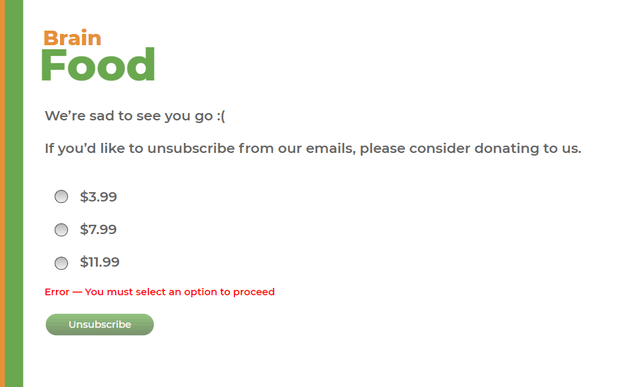 Brain Food We're sad to see you go :( If you'd like to unsubscribe from our emails, please consider donating to us. $3.99 $7.99 $11.99 Error - You must select an option to proceed Unsubscribe