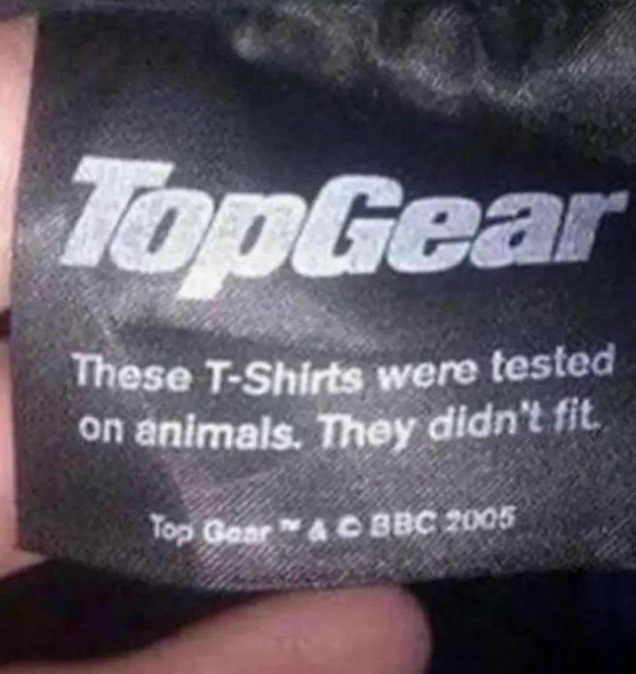 TopGear These T-Shirts were tested on animals. They didn't fit. Top Gear & C BBC 2005