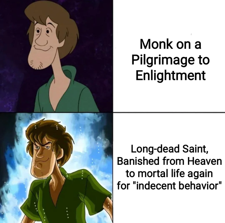 117 Monk on a Pilgrimage to Enlightment Long-dead Saint, Banished from Heaven to mortal life again for "indecent behavior"