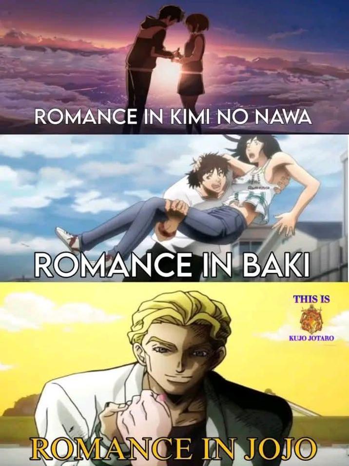 ROMANCE IN KIMI NO NAWA ROMANCE IN BAKI THIS IS KUJO JOTARO ROMANCE IN JOJO