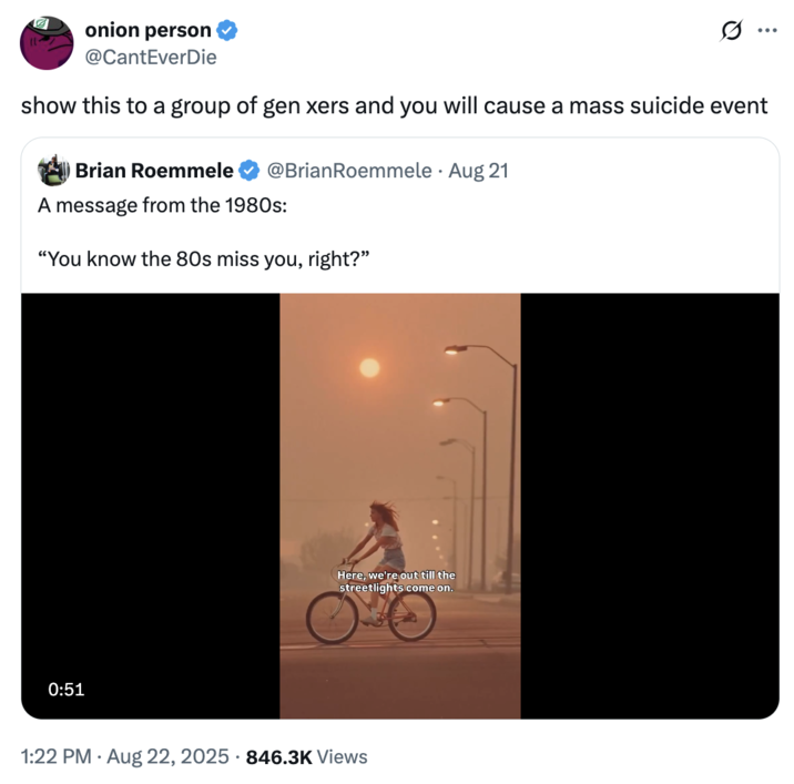 X user @CantEverDie tweeted, "show this to a group of gen xers and you will cause a mass suicide event" in response to a viral AI-generated "'80s Miss You" video.