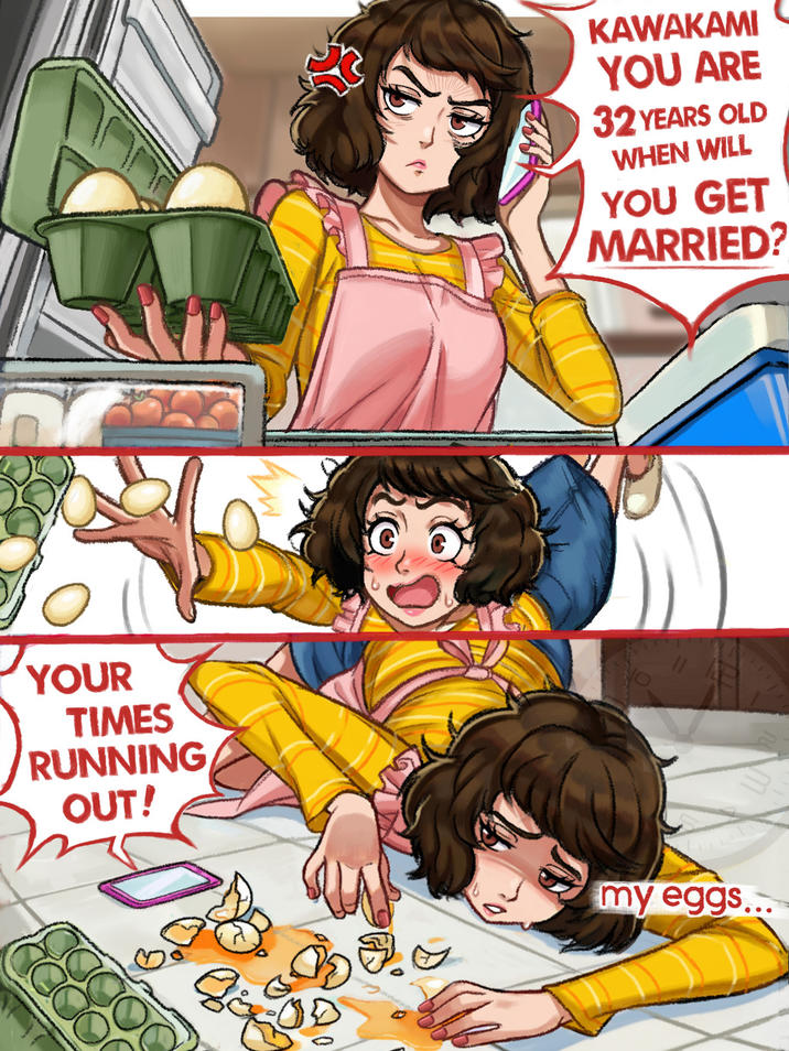 KAWAKAMI YOU ARE 32 YEARS OLD WHEN WILL YOU GET MARRIED? YOUR TIMES RUNNING OUT! my eggs...