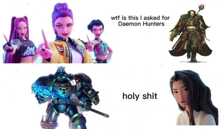 WEATH ATE w-- is this I asked for Daemon Hunters h--------