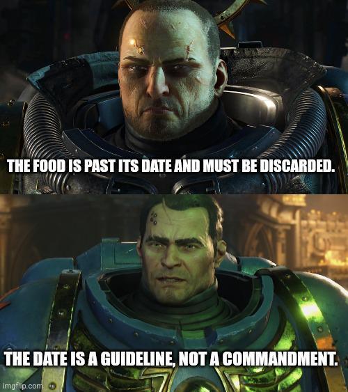 THE FOOD IS PAST ITS DATE AND MUST BE DISCARDED. THE DATE IS A GUIDELINE, NOT A COMMANDMENT. imgflip.com