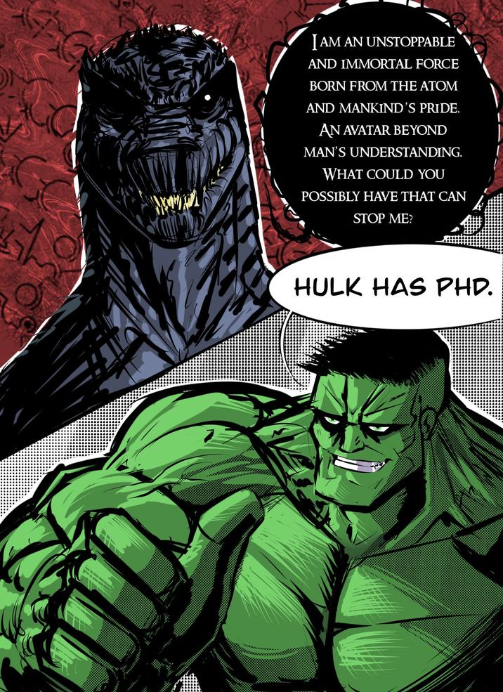 I AM AN UNSTOPPABLE AND IMMORTAL FORCE BORN FROM THE ATOM AND MANKIND'S PRIDE. AN AVATAR BEYOND MAN'S UNDERSTANDING. WHAT COULD YOU POSSIBLY HAVE THAT CAN STOP ME? HULK HAS PHD. Y