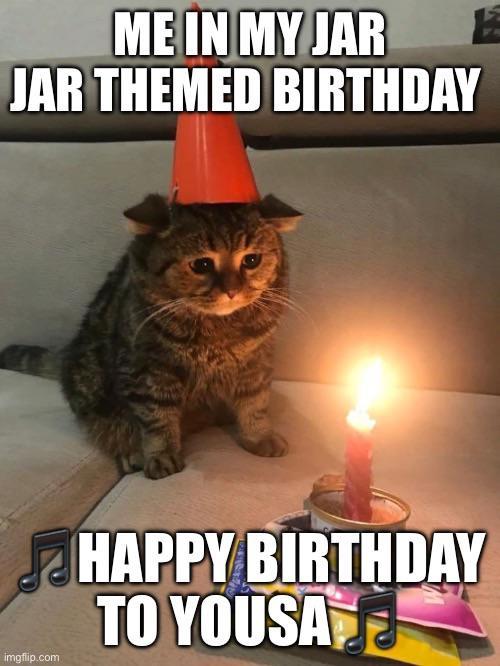 ME IN MY JAR JAR THEMED BIRTHDAY imgflip.com HAPPY BIRTHDAY TO YOUSA