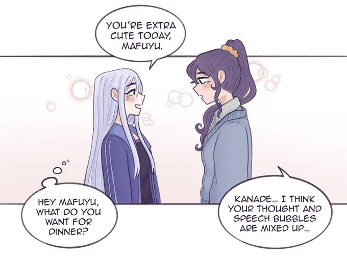 YOU'RE EXTRA CUTE TODAY, MAFUYU. HEY MAFUYU, WHAT DO YOU WANT FOR DINNER? KANADE... I THINK YOUR THOUGHT AND SPEECH BUBBLES ARE MIXED UP...