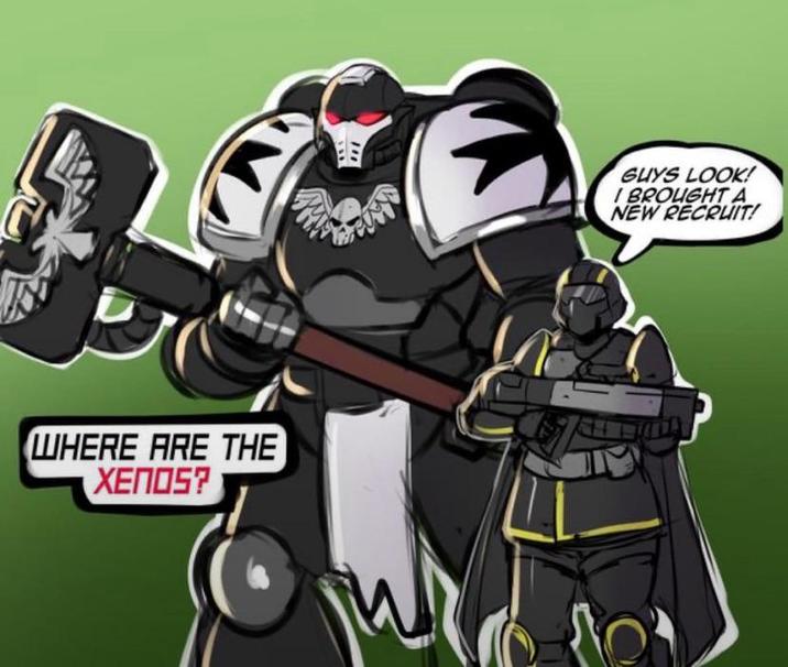 WHERE ARE THE XENOS? GUYS LOOK! I BROUGHT A NEW RECRUIT! ht