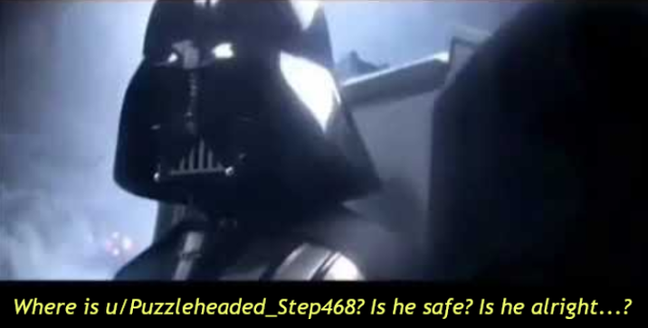 Where is u/Puzzleheaded_Step468? Is he safe? Is he alright.…..?