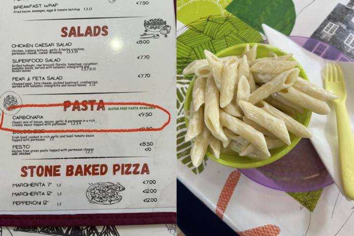 BREAKFAST WRAP Fried bacon, sausages, eggs & tomato ketchup 1,3,12 SALADS CHICKEN CAESAR SALAD €7.50 €8.00 parmesan cheese, caesar dressing Chicken, iceberg lettuce, garlic & herbs croutons, 1,2,3,10 SUPERFOOD SALAD €7.70 Grilled halloumi, raw broccoli florets, tomatoes, cucumber, pumpkin seeds, served with balsamic vinaigrette and mixed leaves 2,5,7,8,12 PEAR & FETA SALAD Chopped pear, feta cheese, pickled beetroot, cranberries, served with balsamic vinaigrette and mixed leaves 2,12 €7.70 CARBONARA PASTA Classic mix of bacon, spices, garlic & parmesan in a rich creamy sauce topped with parmesan "BOLOGNESE Irish beef cooked in rich garlic and basil tomato sauce topped with parmesan PESTO 1,2 Gluten free green pesto topped with parmesan cheese add chicken 1,2,3 GLUTEN FREE PASTA AVAILABLE €9.50 €8.50 STONE BAKED PIZZA MARGHERITA 7" 1,2 MARGHERITA 12" 1,2 PEPPERONI 12" 1,2 €7.00 €12.00 €12.00 目