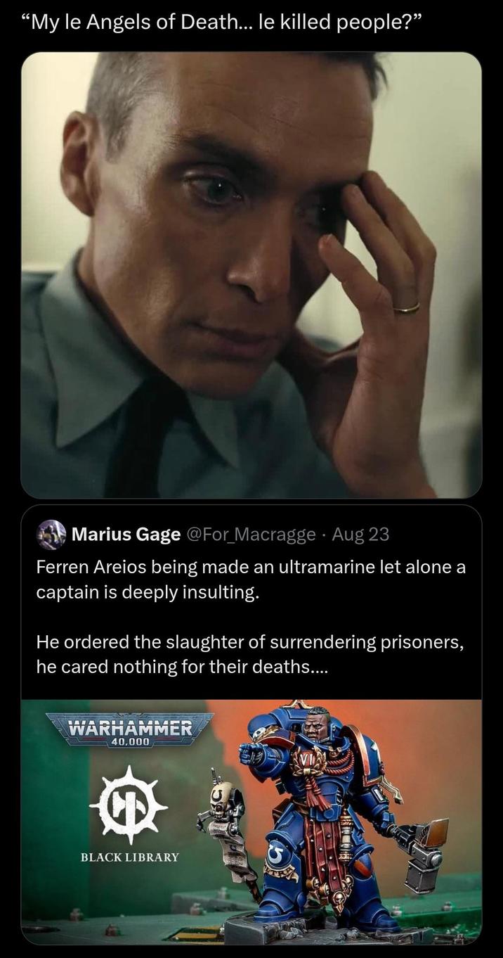 "My le Angels of Death... le killed people?" Marius Gage @For Macragge - Aug 23 Ferren Areios being made an ultramarine let alone a captain is deeply insulting. He ordered the slaughter of surrendering prisoners, he cared nothing for their deaths.... WARHAMMER 40,000 5 BLACK LIBRARY VI