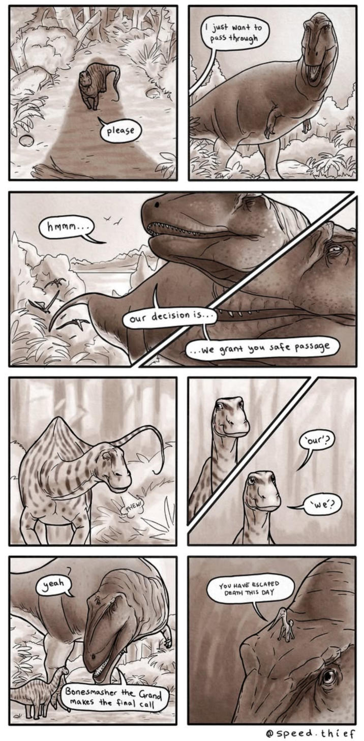 please d hmmm... yeah our decision is... I just want to pass through ...We grant you safe passage PHEW 'our'? Bonesmasher the Grand makes the final call YOU HAVE ESCAPED DEATH THIS DAY 'we? @speed.thief