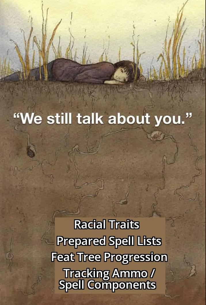 "We still talk about you." Racial Traits Prepared Spell Lists Feat Tree Progression Tracking Ammo / Spell Components