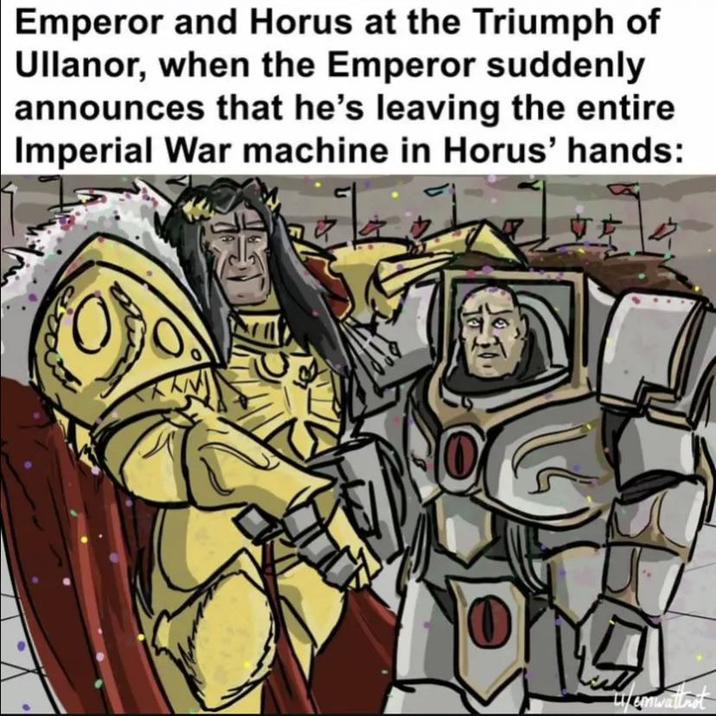 Emperor and Horus at the Triumph of Ullanor, when the Emperor suddenly announces that he's leaving the entire Imperial War machine in Horus' hands: