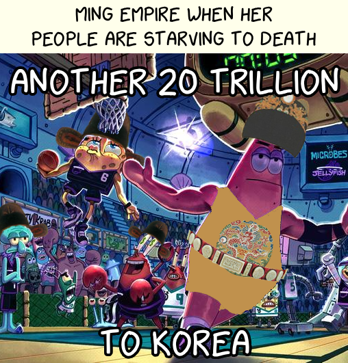 MING EMPIRE WHEN HER PEOPLE ARE STARVING TO DEATH ANOTHER 20 TRILLION YKRAB 6 EID TO KOREA. MICROBES JELLYFISH
