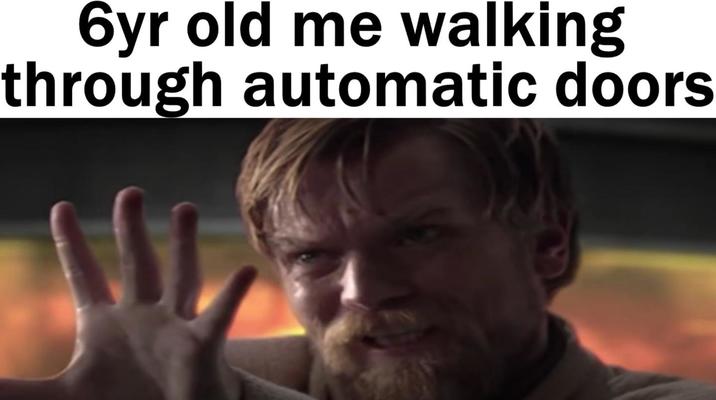 6yr old me walking through automatic doors