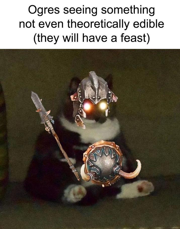 Ogres seeing something not even theoretically edible (they will have a feast)