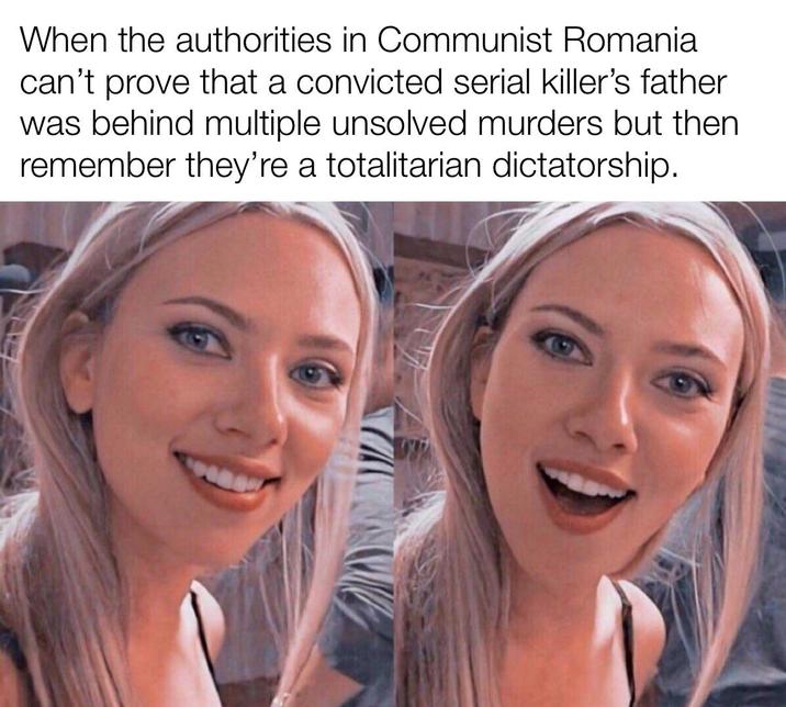 When the authorities in Communist Romania can't prove that a convicted serial killer's father was behind multiple unsolved murders but then remember they're a totalitarian dictatorship.